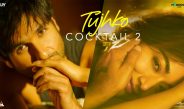 Tujhko Video Song and Lyrics from Cocktail 2 | Universal Music India